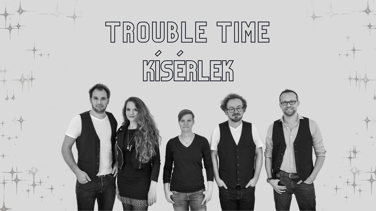 Trouble Time - K&iacute;s&eacute;rlek