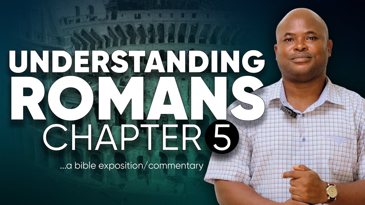 Understanding Romans 5 | The Contrast Between Adam and Christ