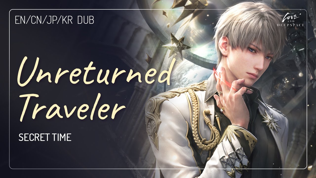 [🎧 Secret Time] Unreturned Traveler (EN/CN/JP/KR DUB) | Xavier | Love and Deepspace