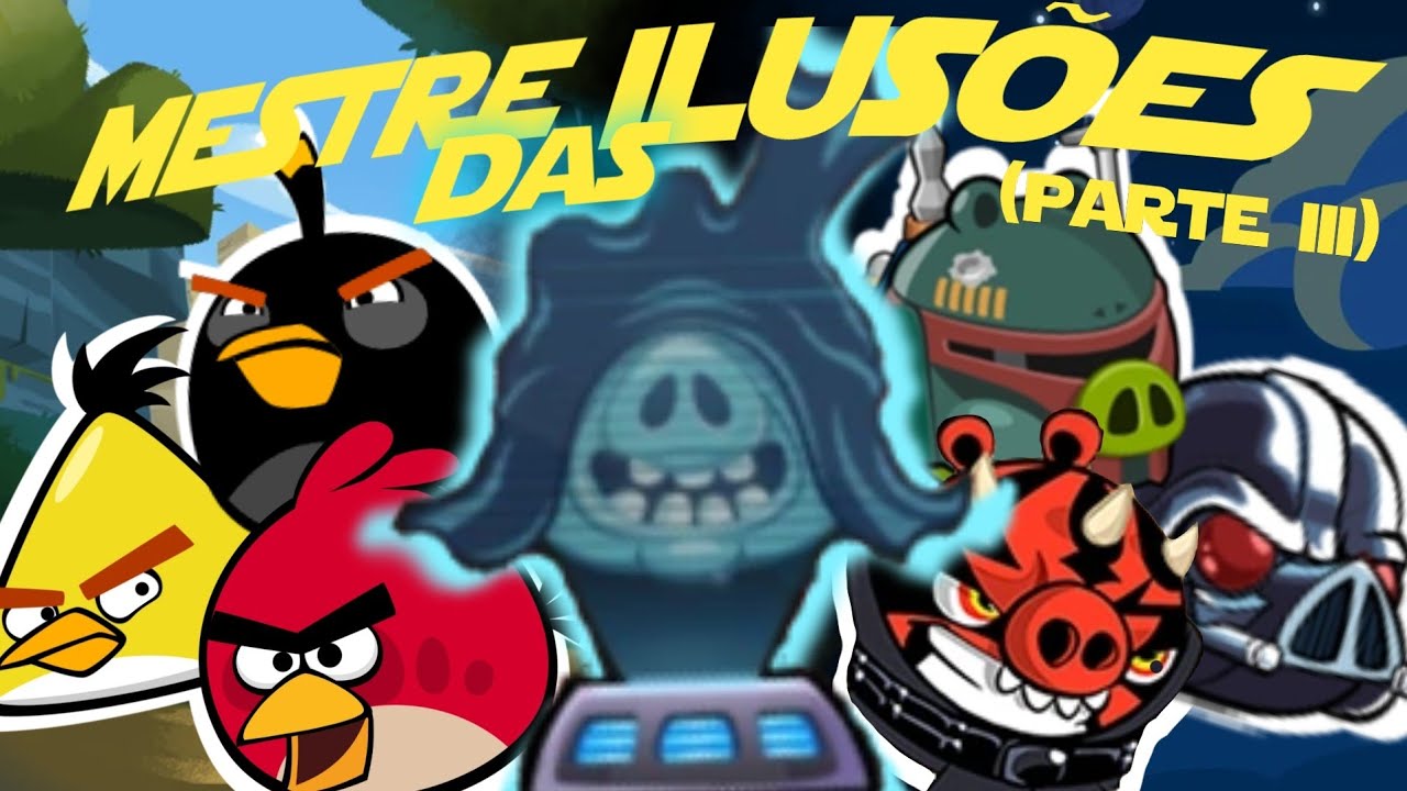 O MESTRE DAS ILUSÕES (parte 3) - angry birds mega filme 