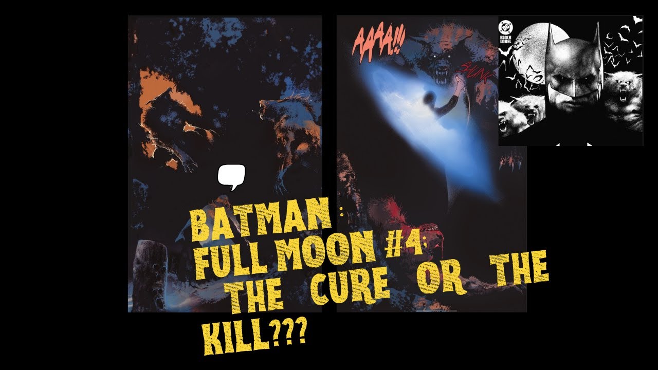 Batman: Full Moon #4; The CURE or the KILL???