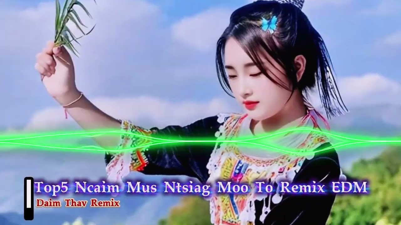 Top5 Nkauj Hmoob Remix EDM tshiab 2026. Ncaim Mus Ntsiag Moo To