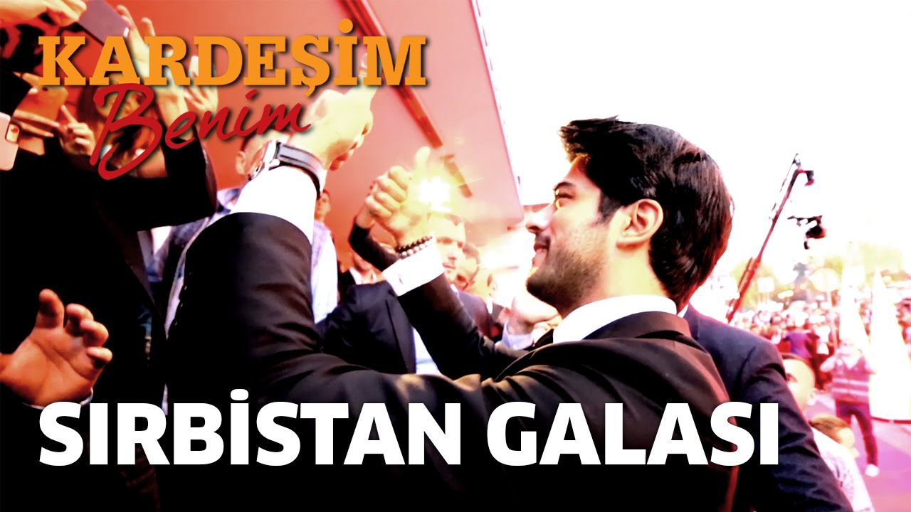 Kardeşim Benim - Sırbistan Galası