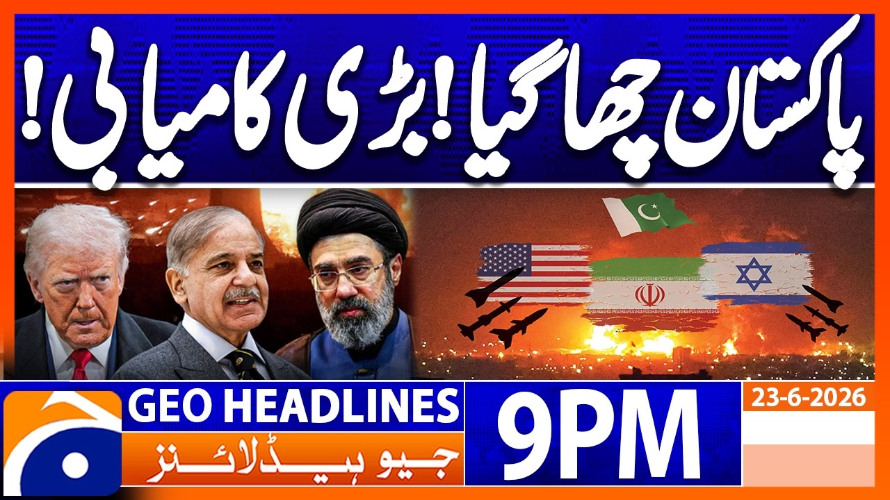 Geo News Headlines 9 PM | June 23, 2026
