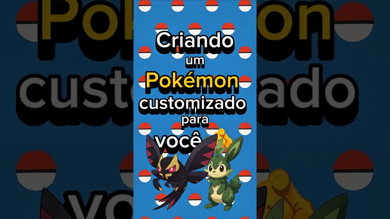 (Ep 03) CRIANDO um pok&eacute;mon customizado para VOC&Ecirc;!