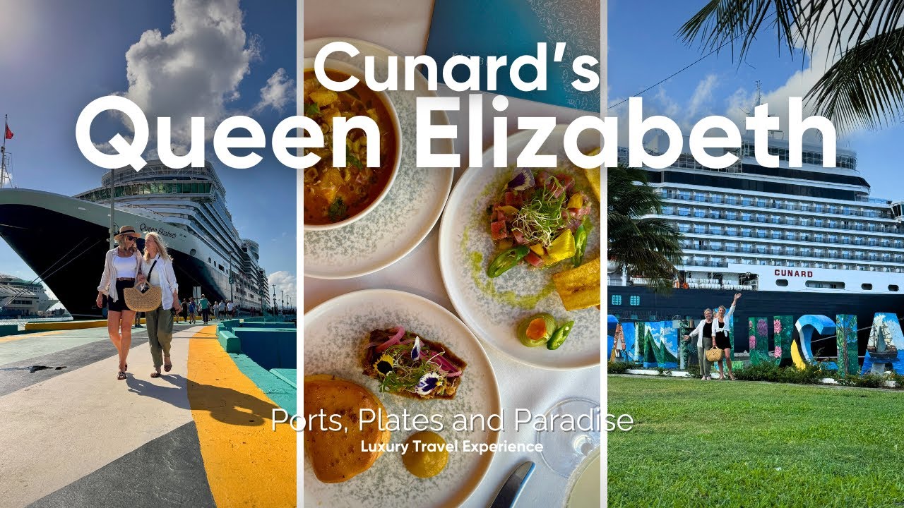 CUNARD’S QUEEN ELIZABETH: Ports, Plates, and Paradise