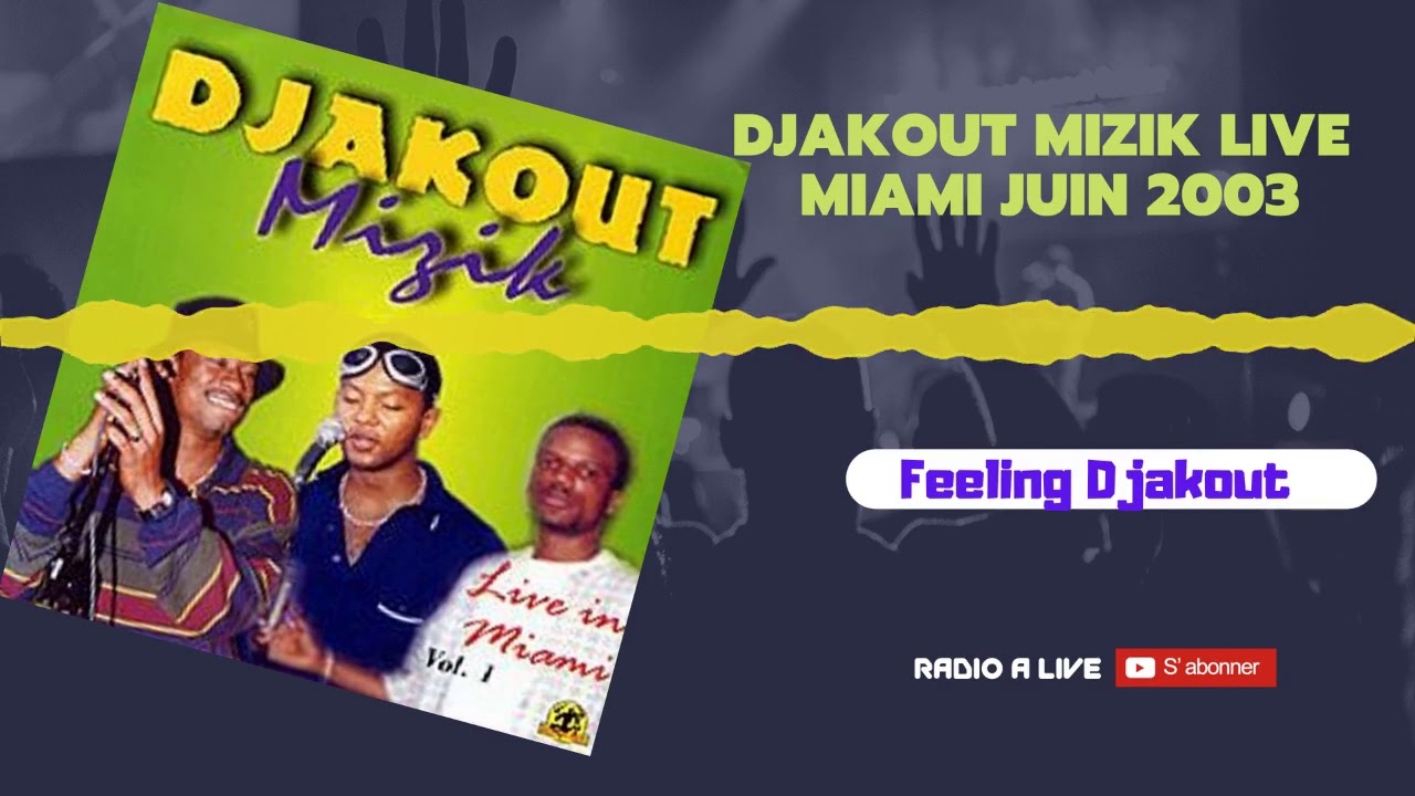 Feeling Djakout -  Djakout Mizik Live in Miami Juin 2003