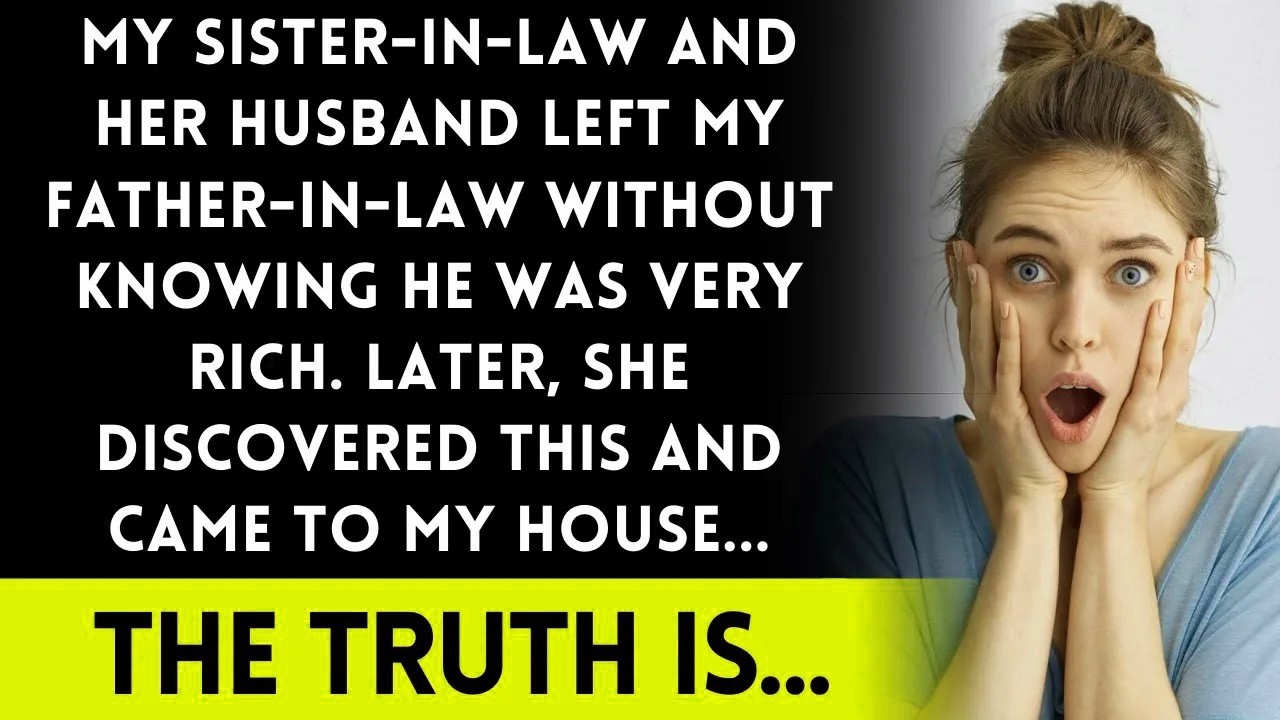 My sister in law and her husband left their father in law, not knowing he was very rich