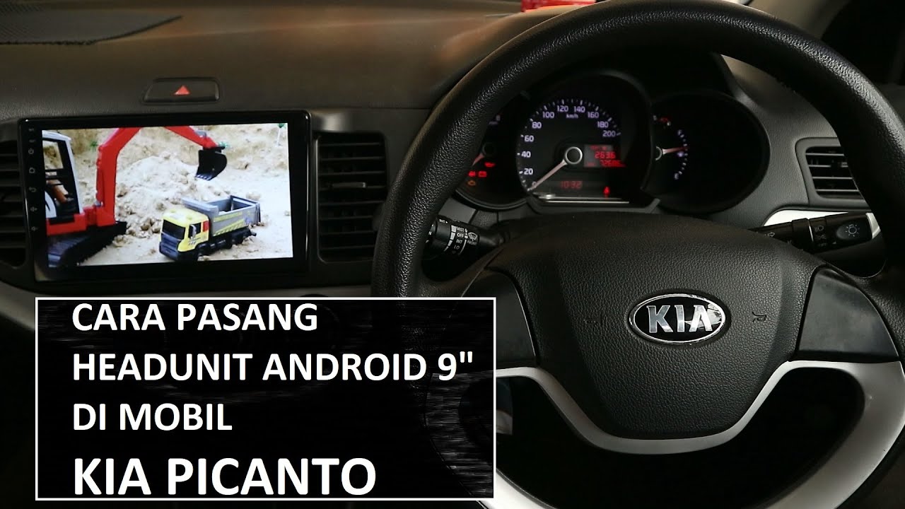 Cara Pasang Headunit Android 9 Inch di KIA Picanto