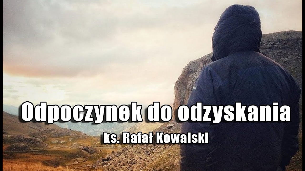 [PODCAST] Odpoczynek do odzyskania - ks. Rafał Kowalski