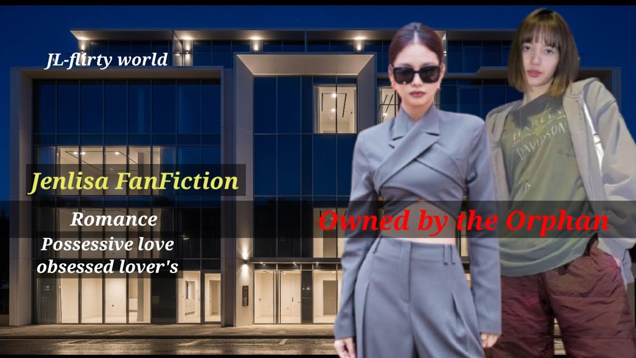 Owned By The Orphan ❤️| first episode| Jenlisa FanFiction| #jenlisaff #jenlisa 