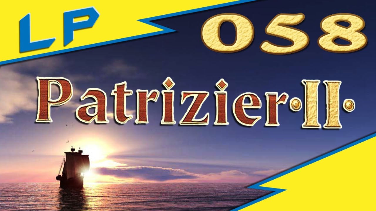 Neue M&ouml;glichkeiten als B&uuml;rgermeister! - 058 - Patrizier II [Zufallskarte+Patrizier] [Let's Play]