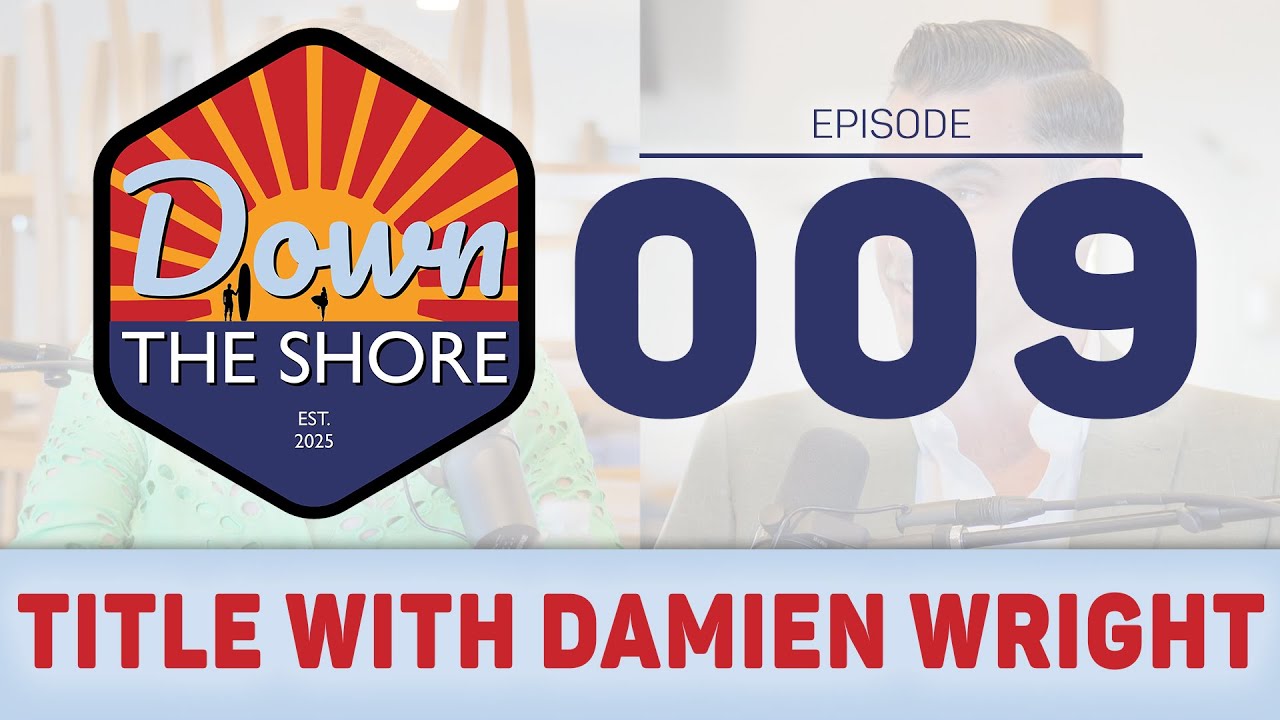 Everything You Need To Know About Title Insurance For Your Shore Home | Down The Shore #009