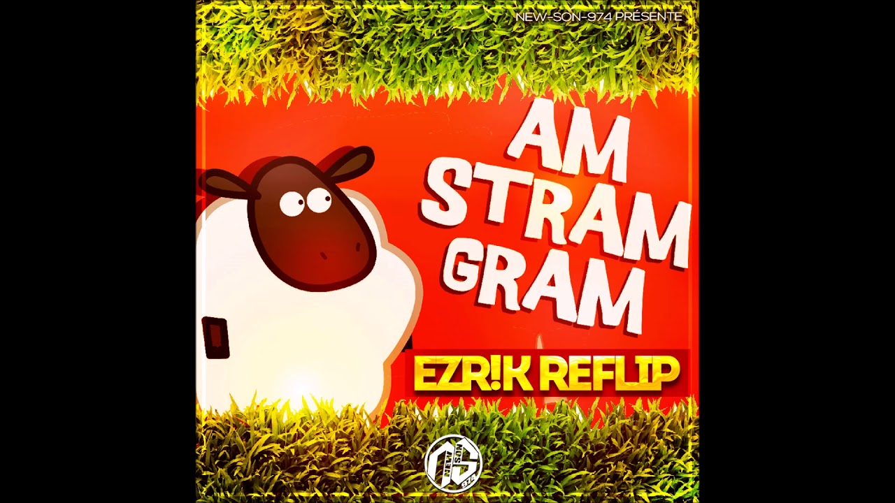 AM STRAM GRAM (EZR!K AFRO-FLIP) 2018