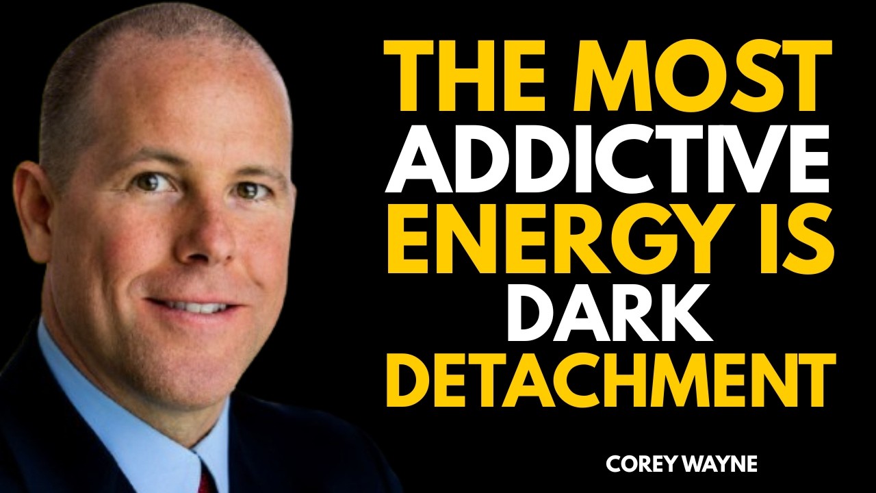 The most Addictive energy Is dark Detachment This will be Deleted Soon! | Speech By Corey Wayne