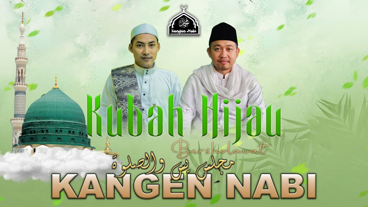 KUBAH HIJAU BERSHOLAWAT BERSAMA MAJELIS KANGEN NABI