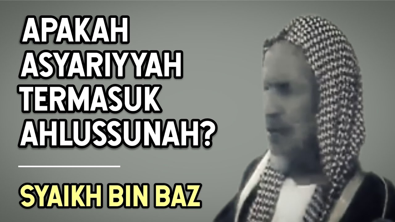 Apakah Asyariyyah Termasuk Ahlussunah? - Syaikh Abdul Aziz bin Baz