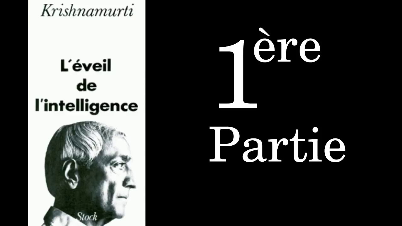 Livre Audio: L'&eacute;veil de l'intelligence par Jiddu Krishnamurti (partie 1)