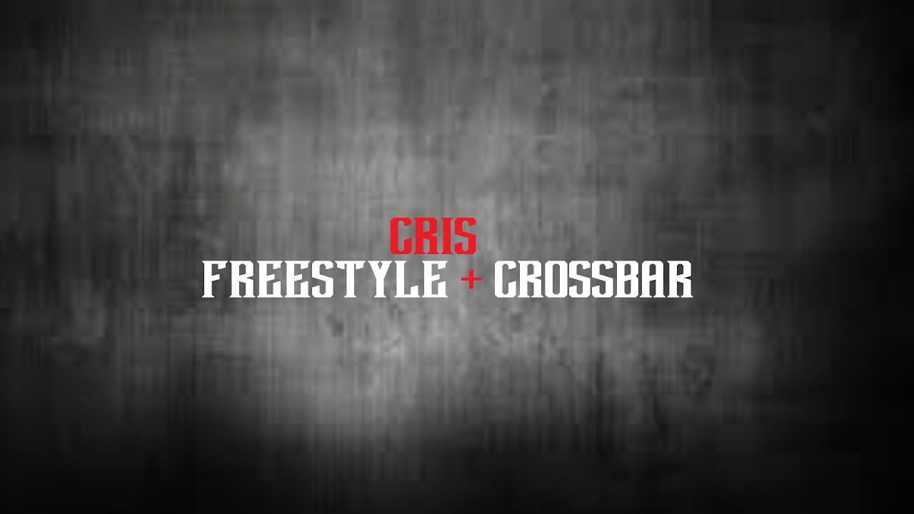Cris Freestyle + Crossbar