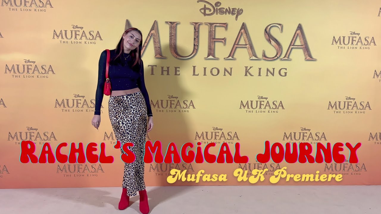 Mufasa: The Lion King UK PREMIERE  |  Rachel's Magical Journey