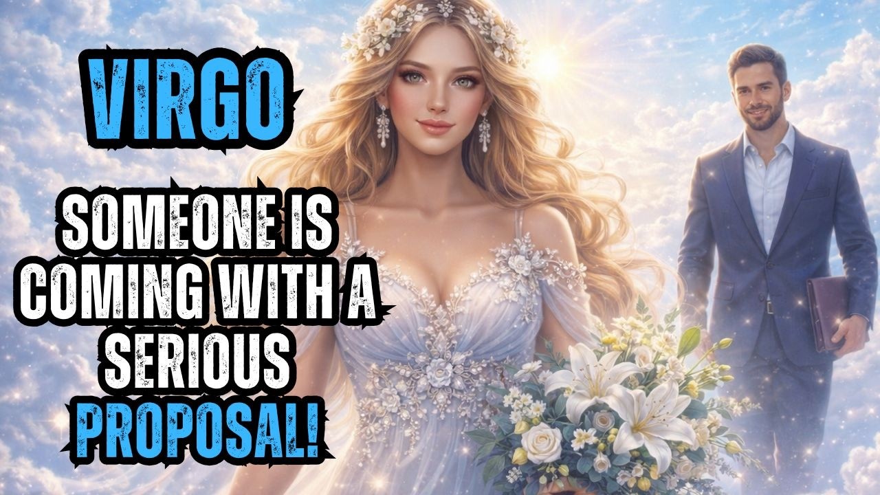 VIRGO - YOU DIDN’T EXPECT THIS... SOMEONE IS ARRIVING WITH A SERIOUS PROPOSAL!