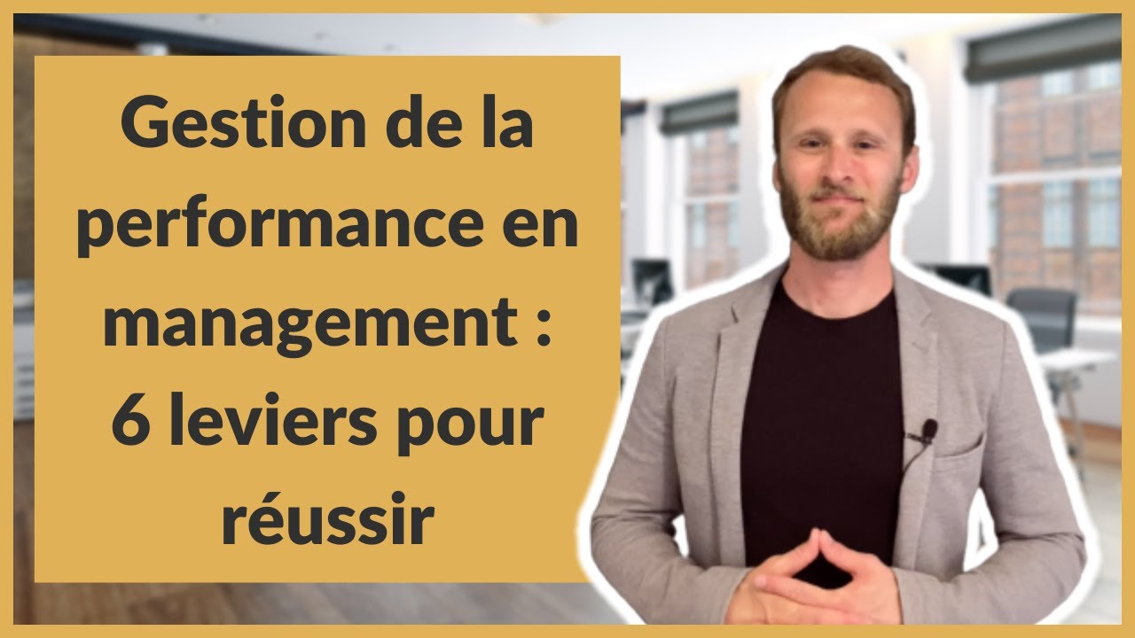 Gestion de la performance en management : 6 leviers pour réussir