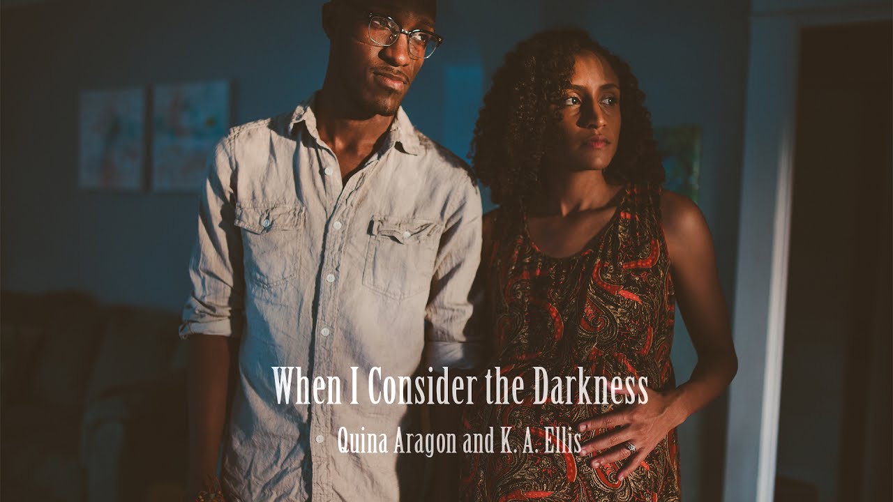 When I Consider the Darkness Ft. K.A. Ellis (Spoken Word)