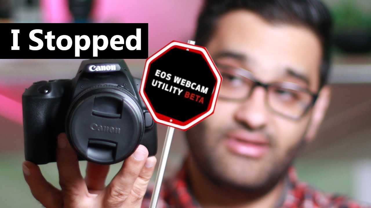 Why did I stop using the Canon EOS Webcam Utility tool?