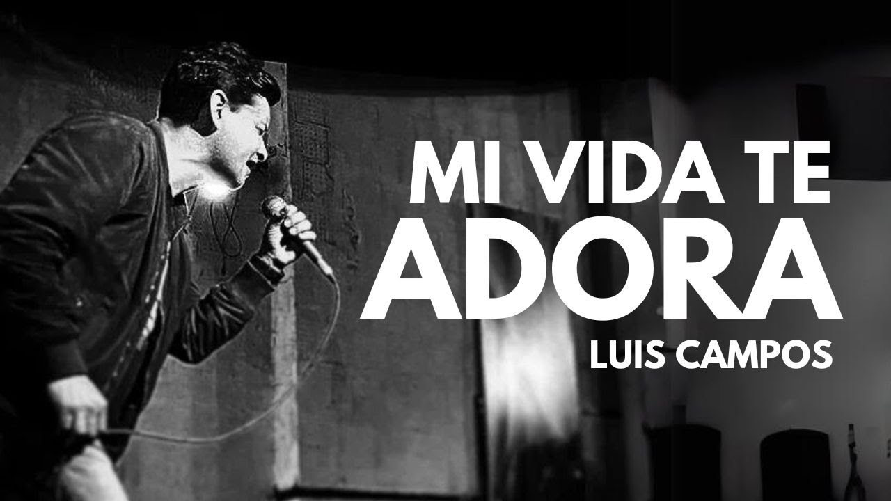 Luis Campos - Mi Vida Te Adora