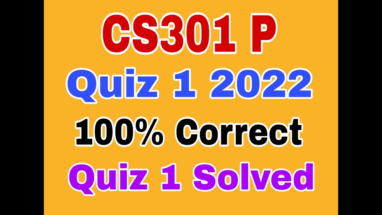 CS301P quiz 1 2022|Cs301p quiz 1 solution fall 2022