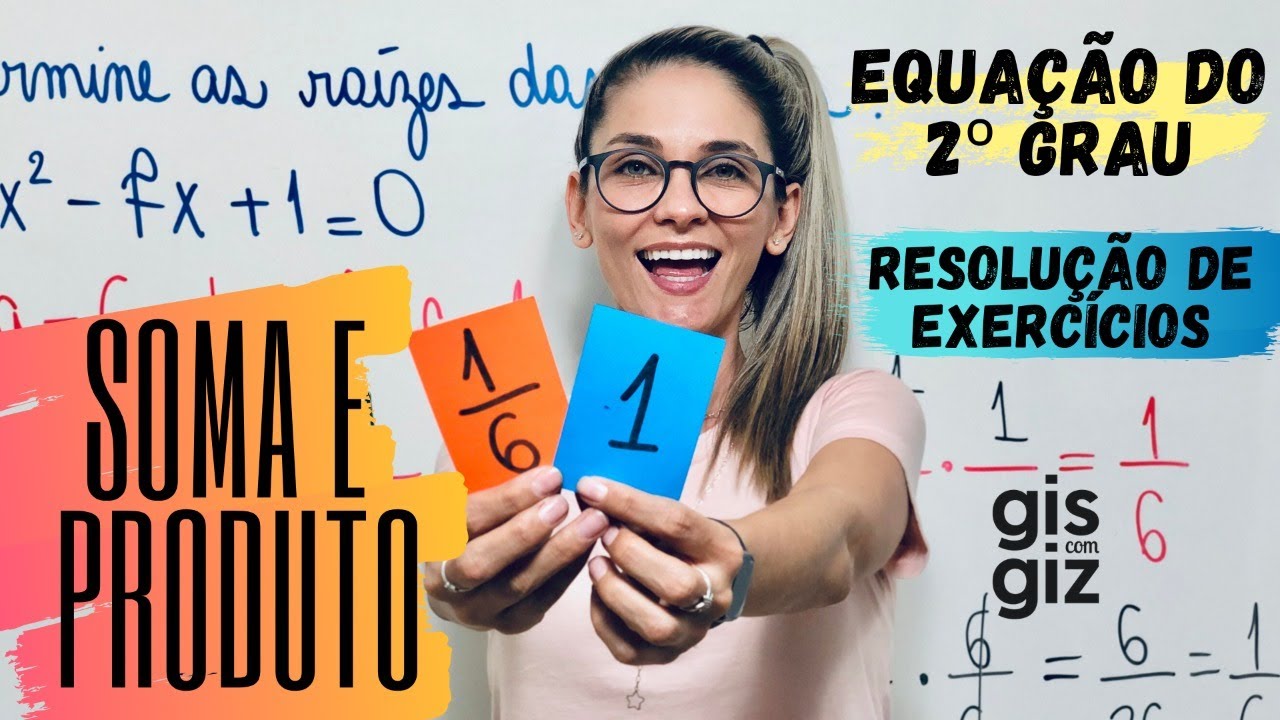 EQUAÇÃO do 2º GRAU - SOMA e PRODUTO. RESOLUÇÃO DE EXERCÍCIOS. \Prof. Gis/