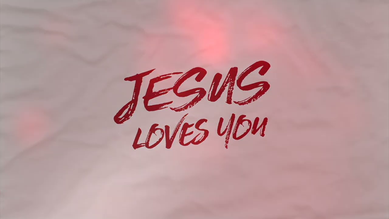Jesus Loves You -OFFICIAL Lyric Video