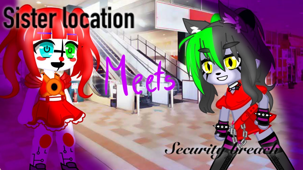 Sister location meets security breach | fnaf au