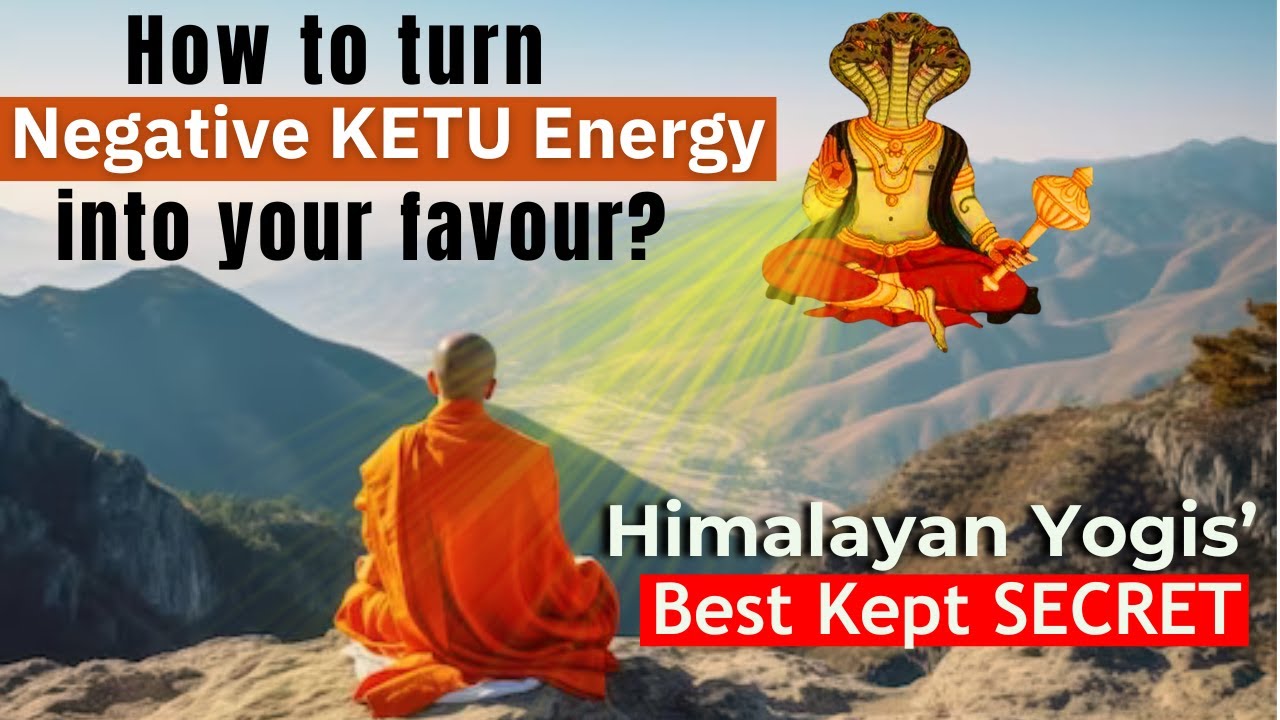 How To Turn Negative Ketu Energy Into Your Favor? Himalyan Yogis' Best Kept Secret | Ketu Mahadasha