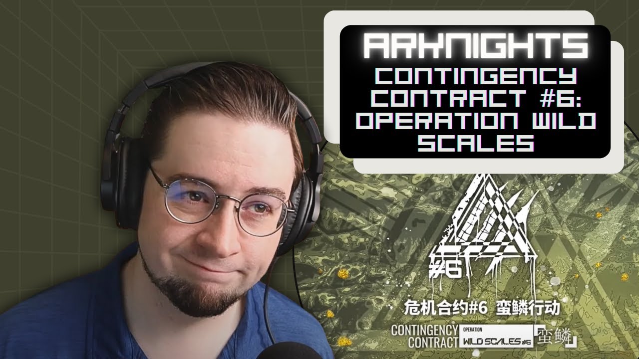 1st Time Reaction! Arknights - Contingency Contract #6: Operation Wild Scales