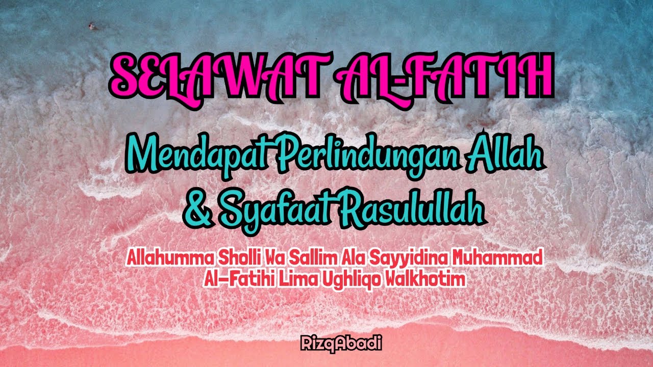 SELAWAT AL-FATIH - MENDAPAT PERLINDUNGAN ALLAH & SYAFAAT RASULULLAH