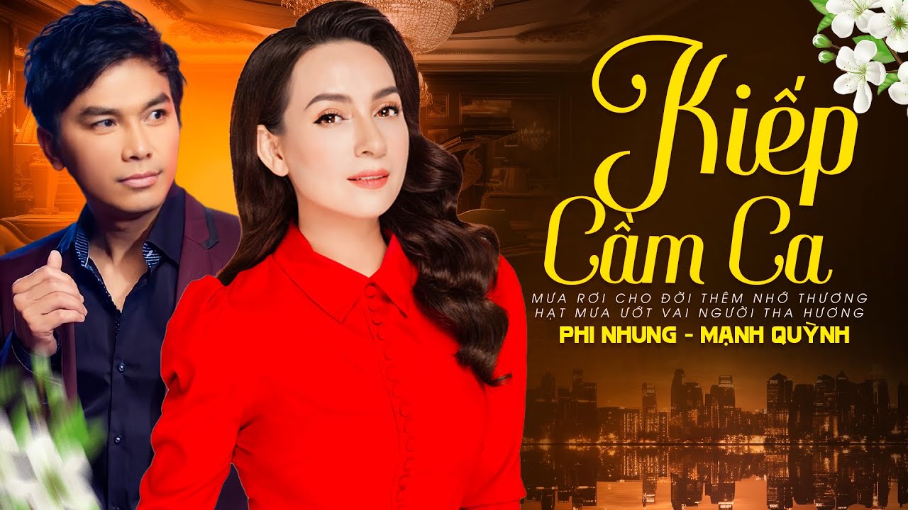 Cặp Đôi Phi Nhung & Mạnh Quỳnh Song Ca Nghe Cực Hay - Liên Khúc KIẾP CẦM CA  | Tiếng Hát Để Đời