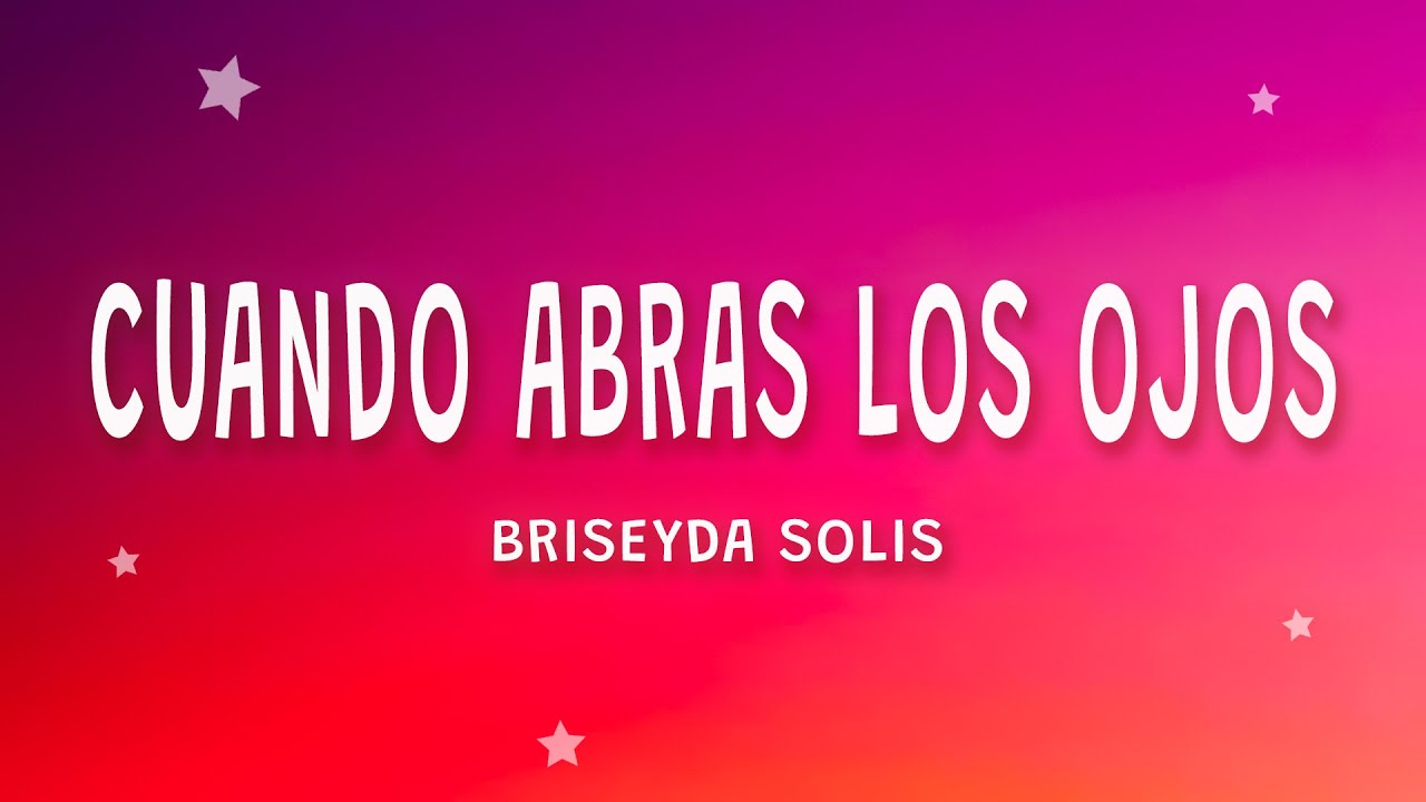 Briseyda Solis - Cuando Abras Los Ojos (Letra)