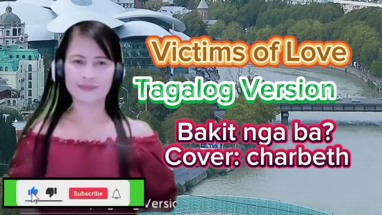 Victims of Love (Tagalog Version) Originally  composed Lyrics & Cover by Charbeth