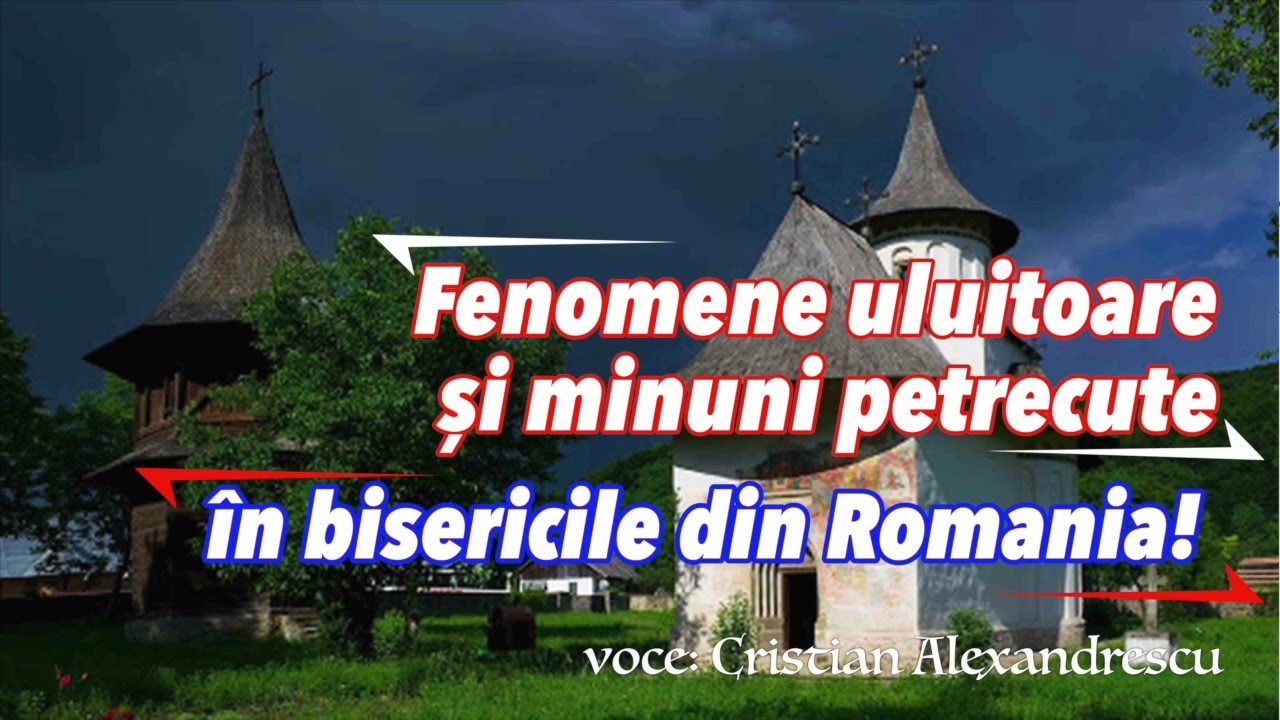 Fenomene Uluitoare Si Minuni Petrecute In Bisericile Din Romania! * Vindecari Miraculoase