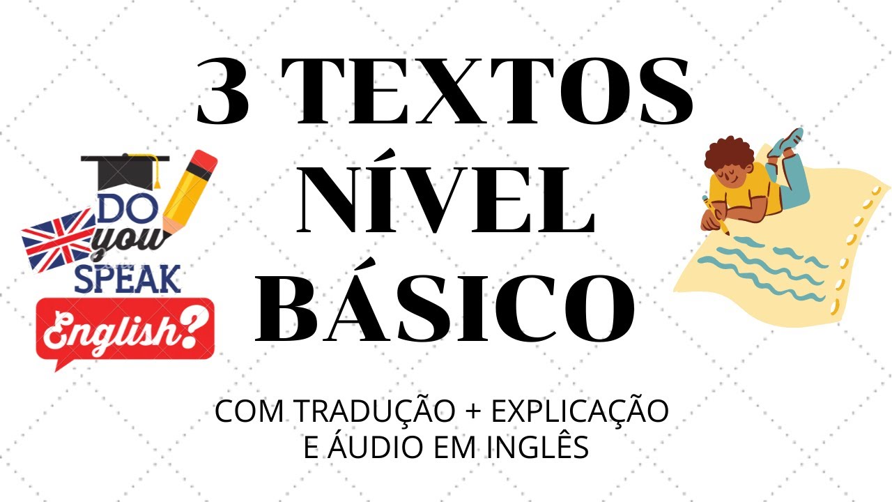 3 TEXTOS EM INGLÊS PARA NÍVEL BÁSICO (COM ÁUDIO EM INGLÊS E TRADUÇÃO)