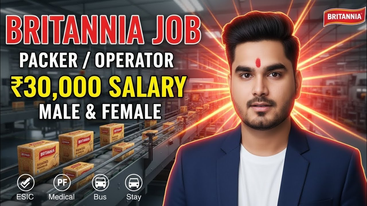 Britannia Company Job 2026 | Packer & Operator Vacancy | ₹30,000 Salary | Male Female