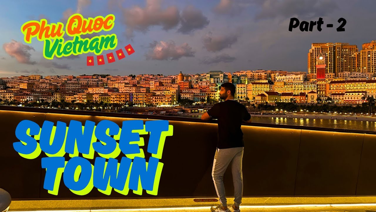 VISITING SUNSET TOWN IN PHU QUOC VIETNAM | PHU QUOC | VIETNAM