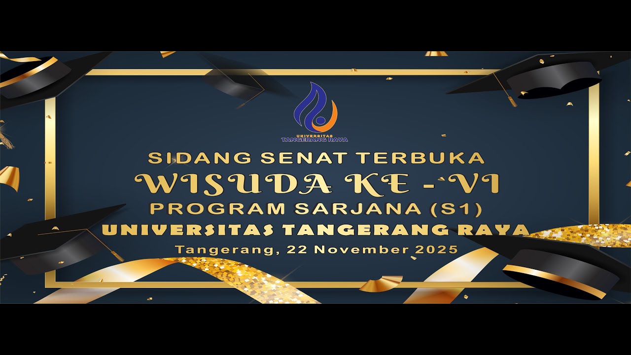 WISUDA KE-6 UNIVERSITAS TANGERANG RAYA | UNTARA 2025