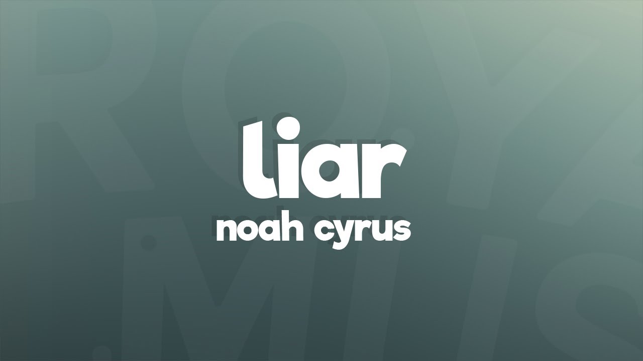 Noah Cyrus - Liar (Lyrics)