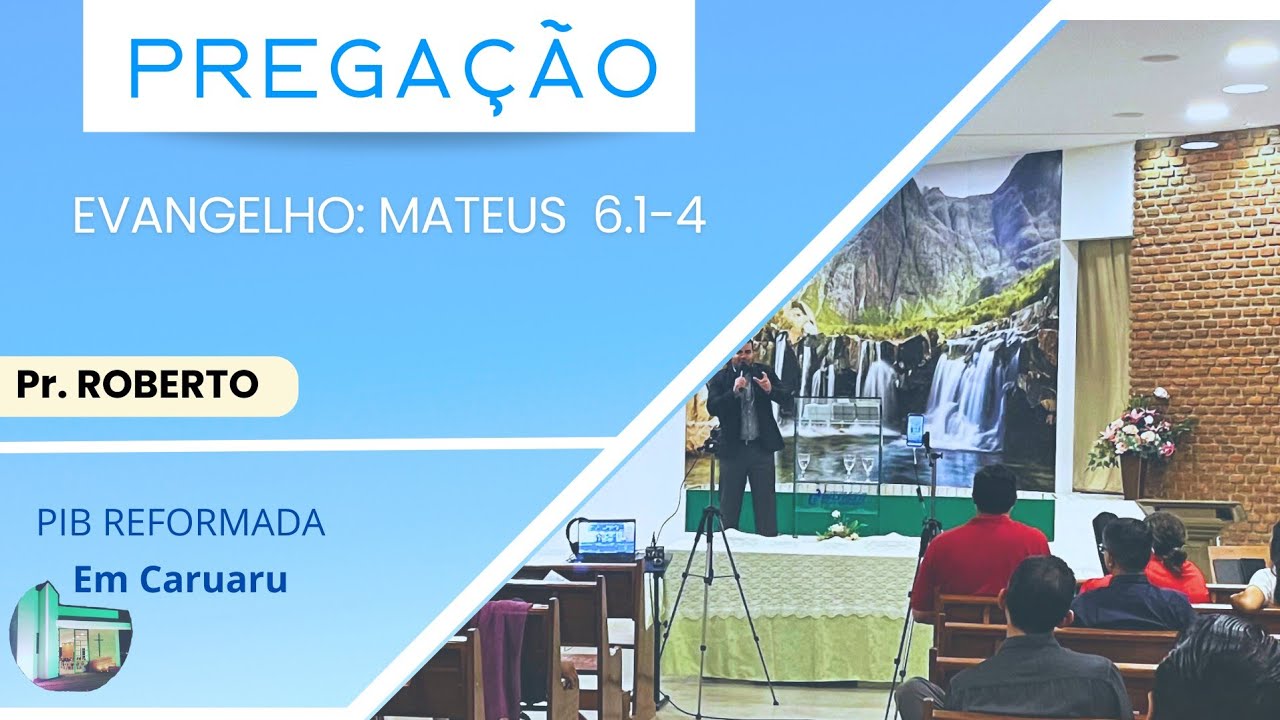 Pregação Bíblica: Evangelho de Mateus 6.1-4. Pr Roberto Lima