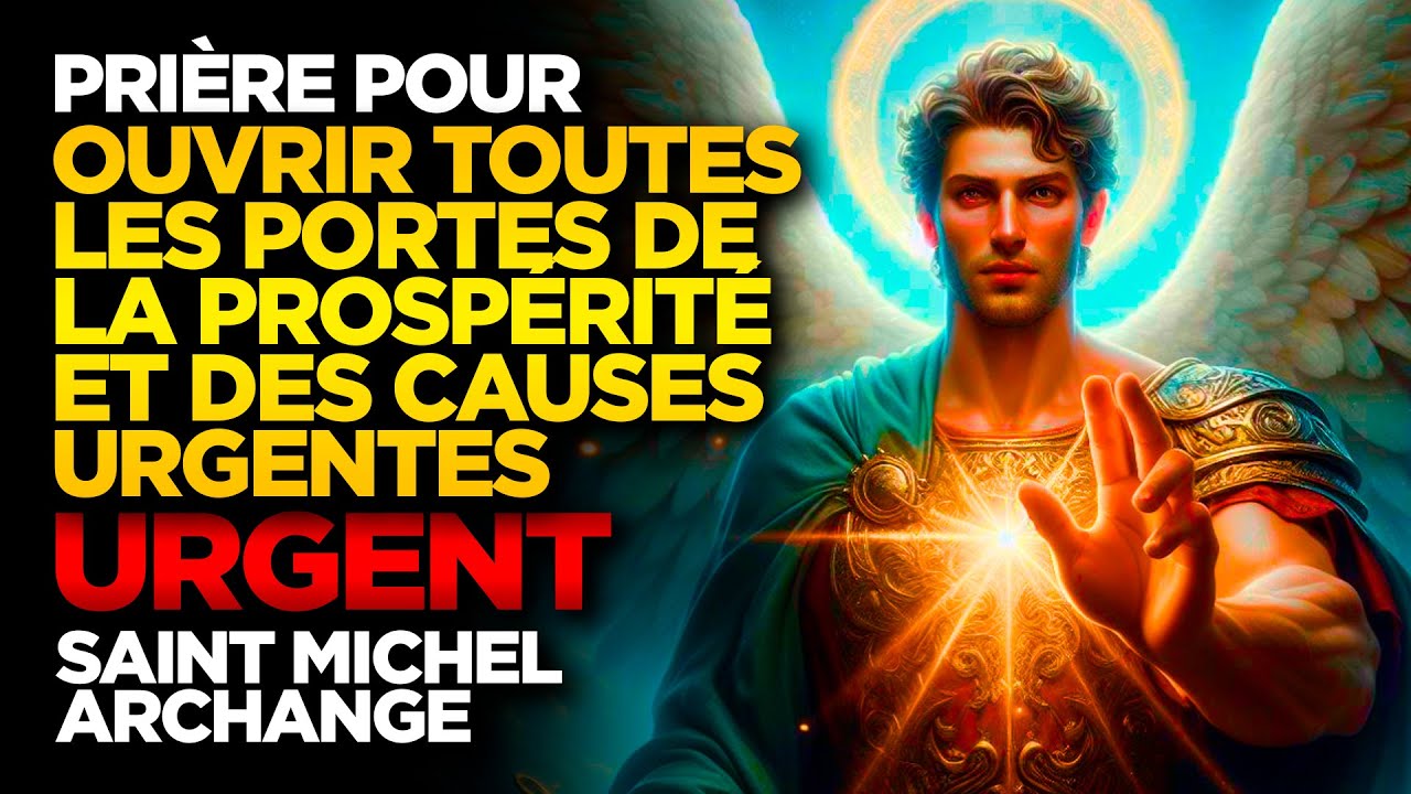 SAINT MICHEL ARCHANGE OUVRE TOUTES LES PORTES DE LA PROSPÉRITÉ ET DES CAUSES URGENTES