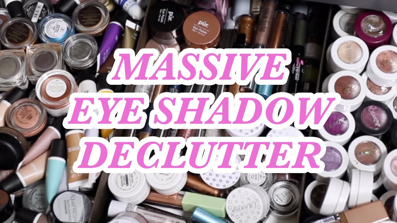 DECLUTTERING OVER HALF OF MY EYE SHADOWS!!!!