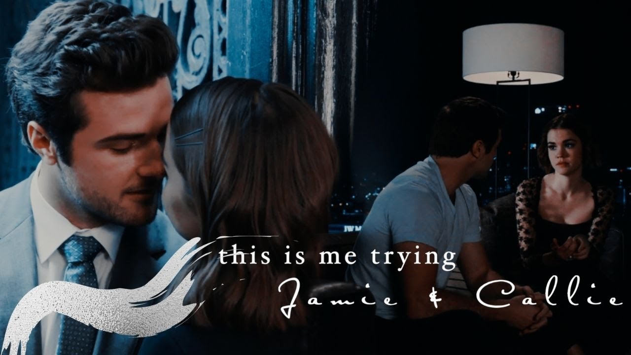 jamie & callie || this is me trying (+3x10)