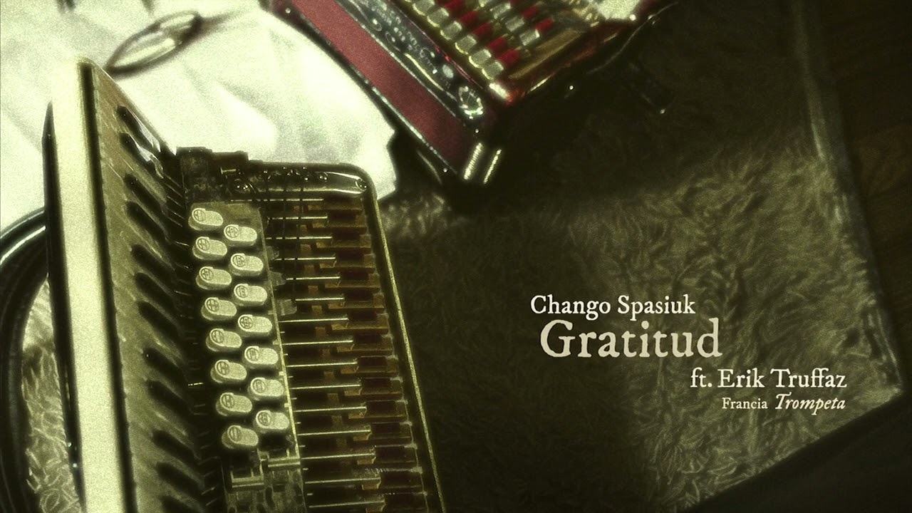 CHANGO SPASIUK // Gratitud Ft Erik Truffaz (Eiké - 2023)